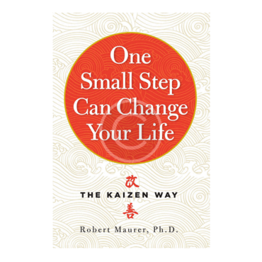 One Small Step Can Change Your Life: The Kaizen Way